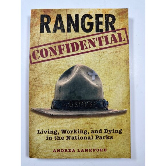 Ranger Confidential: Living Working And Dying In The National Parks By Andrea La - Picture 1 of 4